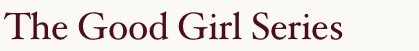 The Good Girl Series