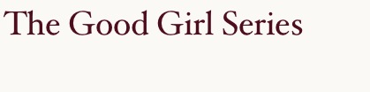 The Good Girl Series